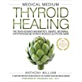 Medical Medium Medical Medium Thyroid Healing: The Truth behind Hashimoto's, Graves', Insomnia, Hypothyroidism, Thyroid Nodules & Epstein-Barr